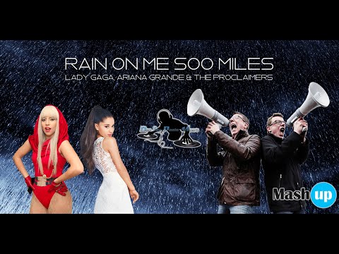 Lady Gaga, Ariana Grande & the Proclaimers - Rain on me 500 miles - Paolo Monti mashup 2020