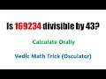 Is 169234 Divisible By 43 Calculate Orally Vedic Math Trick For Division Osculator Veshtanam