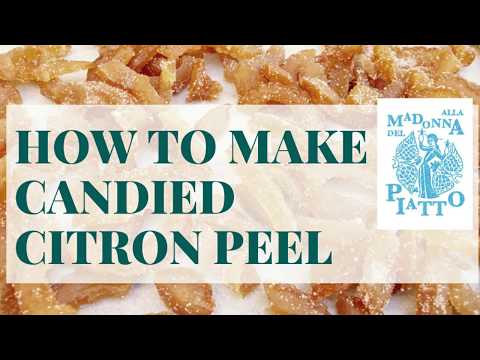 How to make Candied Citron Peel and other Candied Citrus