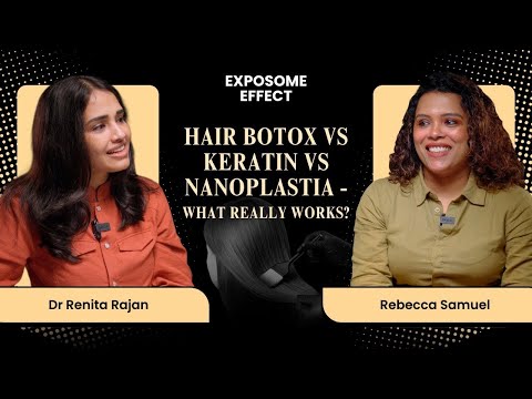 Hair Botox Vs Keratin :Which is better for you? | Exposome Effect | Dr Renita Rajan & Rebecca Samuel