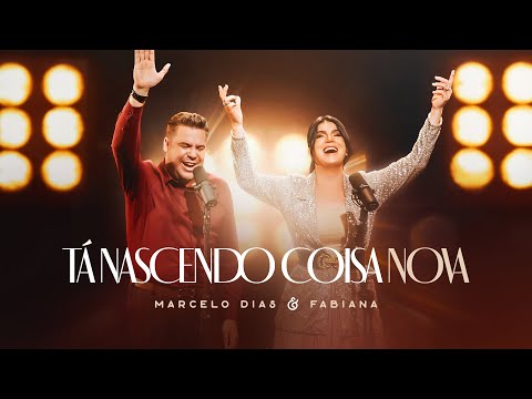 Marcelo Dias e Fabiana - Tá nascendo coisa nova [ CLIPE OFICIAL ]