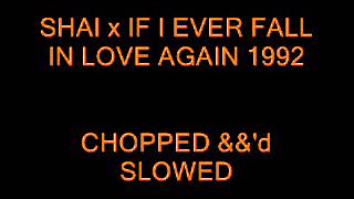 Shai - If I Ever Fall In Love Again (chopped up)