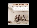The Wind Comes In OTIS TAYLOR 