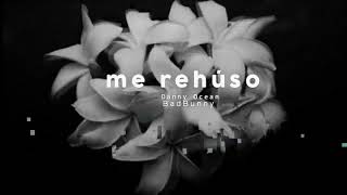 Danny Ocean ft  Bad Bunny - Me Rehúso Remix (Audio Official)