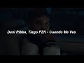 Dani Ribba, Tiago PZK - Cuando Me Ves 💔|| LETRA Dani Ribba, Tiago PZK - Cuando Me Ves 💔|| LETRA