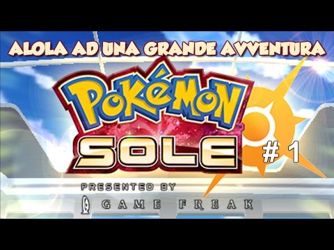 Let's Play Pokémon Sole ITA - Alola Ad Una Grande Avventura - Episodio 1