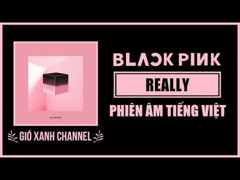 [Phiên âm tiếng Việt] REALLY – BLACKPINK