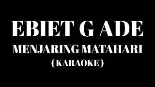 Download lagu EBIET G ADE - Menjaring Matahari ( Karaoke ) mp3