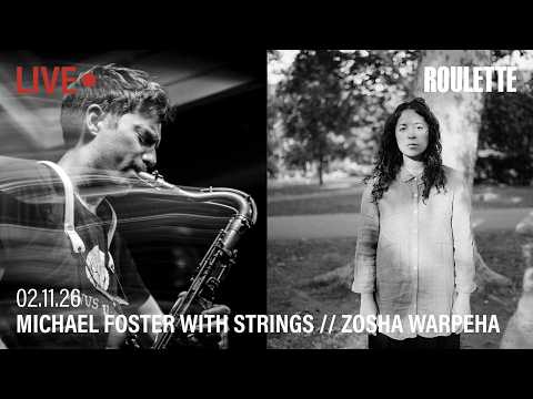 Michael Foster with Strings // Zosha Warpeha // Live at Roulette