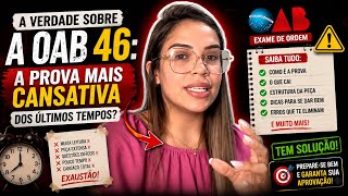 A VERDADE SOBRE A OAB 46: A PROVA MAIS CANSATIVA DOS ÚLTIMOS TEMPOS?