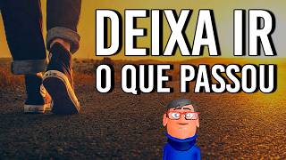 APRENDA A ABANDONAR O PASSADO - Minuto Reflexão