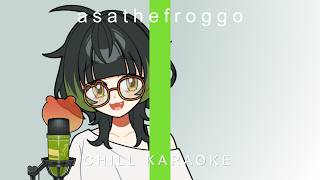 asathefroggo - WE'RE SO BACK! / CHILL KARAOKE