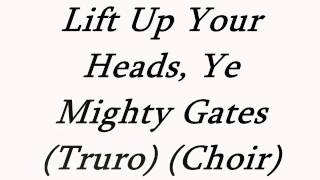 Lift Up Your Heads, Ye Mighty Gates (Truro)