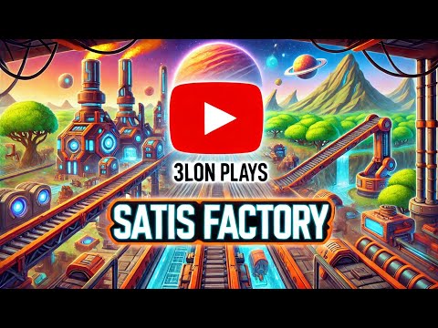 🏭 3lon Plays Satisfactory (P5) : How To Automate The Space Elevator 🏭