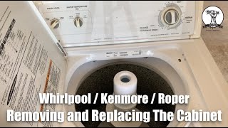 Whirlpool Kenmore: Removing and Replacing Cabinet Housing