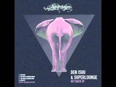 Den Ishu & Superlounge - Get Back