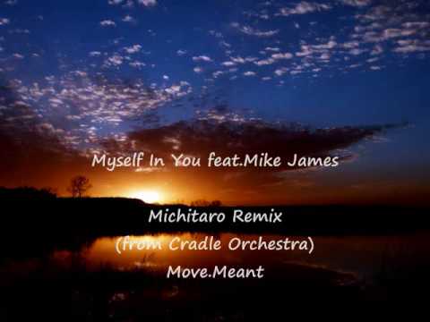 Myself In You feat.Mike James  Michitaro (from Cradle Orchestra) Remix - Move.Meant