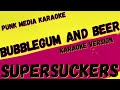 SUPERSUCKERS ✴ BUBBLEGUM AND BEER ✴ KARAOKE INSTRUMENTAL ✴ PMK