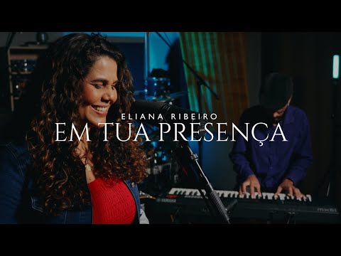 Em Tua Presença | Eliana Ribeiro