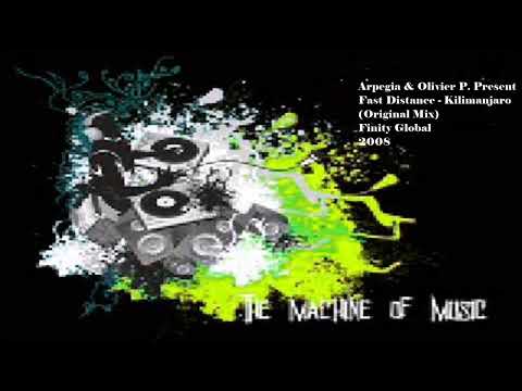 Arpegia & Olivier P. Present Fast Distance - Kilimanjaro (Original Mix) #TheMachineOfMusic