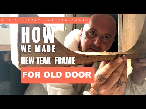 SAILBOAT REFITTING [Ep.19]: TEAK Door Frame! Restoring Abandoned Boat | DIY Boat Project