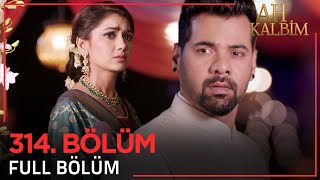 Ah Kalbim 314. Bölüm (Uzun Versiyon)