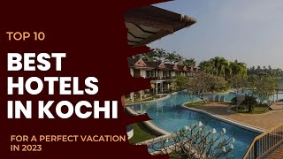 TOP 10 Best Hotels In Kochi😱 For A Perfect Holiday In 2023