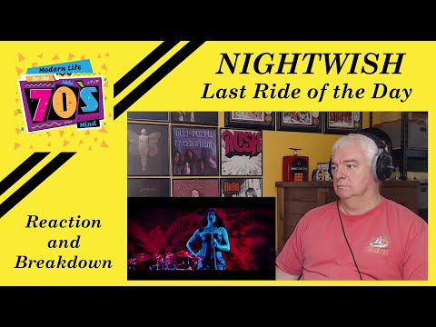 Nightwish "Last Ride of the Day"  REACTION & BREAKDOWN by Modern Life for the 70's Mind