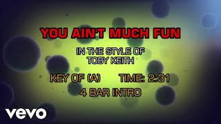 Toby Keith - You Ain&#39;t Much Fun (Karaoke)