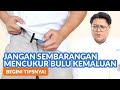 Tips Mencukur Bulu Kemaluan Yang Aman