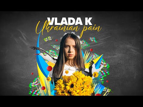 VLADA K - UKRAINIAN PAIN | ПРЕМ’ЄРА КЛІПУ 2022