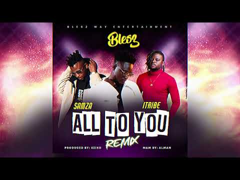 BLESZ - ALL TO YOU (Remix) FT SAMZA & I-TRIBE