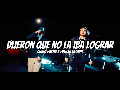 Chino Pacas x Fuerza Regida - Dijeron que no la iba lograr (Letra/Lyrics)