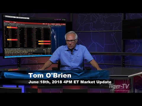 June 18th 4PM ET Market Update with Tom O'Brien on TFNN