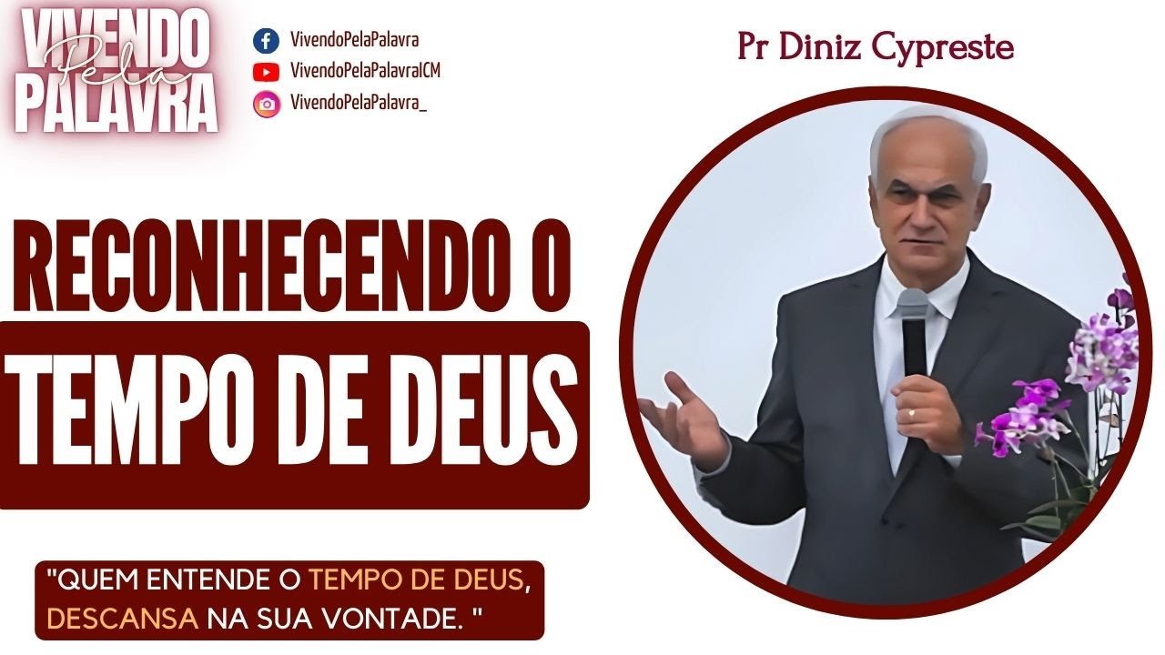 [MENSAGEM] RECONHECENDO O TEMPO DE DEUS - PR. DINIZ CYPRESTE