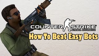 CS:GO - How To Beat Easy Bots