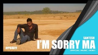 Im Sorry Ma -  Santesh // Official Music Video 201