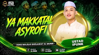 Download lagu YA MAKKATAL ASYROFI VERSI TERBARU USTAD  IPUNK MAJELIS SHOLAWAT AL MUNIR mp3