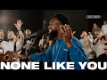 None Like You (Spontaneous) | Legacy Worship