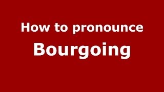 How to pronounce Bourgoing