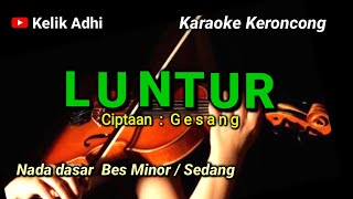 Download lagu LUNTUR - KARAOKE KERONCONG NADA SEDANG / BES MINOR mp3 Download lagu LUNTUR - KARAOKE KERONCONG NADA SEDANG / BES MINOR mp3