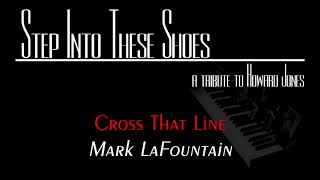 Mark LaFountain - Cross That Line - Step into These Shoes - A Tribute to Howard Jones