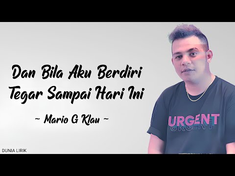 Mario G Klau - Dan Bila Aku Berdiri Tegar Sampai Hari Ini (Lirik)