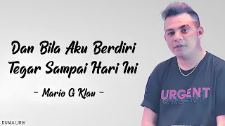 Download lagu Mario G Klau - Dan Bila Aku Berdiri Tegar Sampai Hari Ini (Lirik) mp3