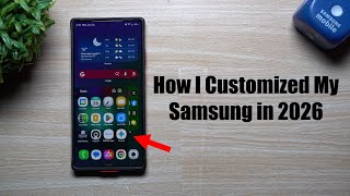 How I Customized my Samsung in 2026