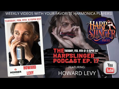 HARPSLINGER PODCAST  EP#18 PT.1 - HOWARD LEVY