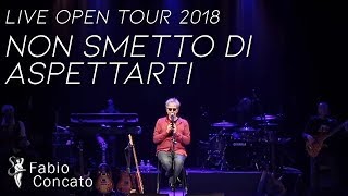 Fabio Concato - Non smetto di aspettarti - Live Open Tour 2018