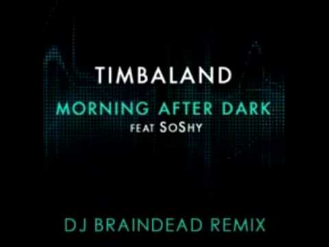 Timbaland Feat. SoShy - Morning After Dark (BrainDeaD Remix)