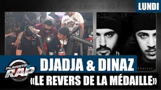 Planète Rap - Djadja & Dinaz "Le Revers de la Médaille" #Lundi