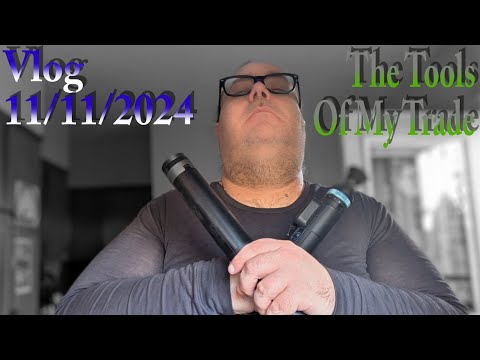 Vlog for 11/11/2024: The Tools of my Trade